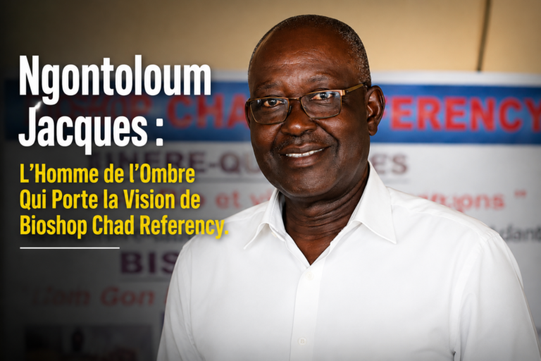 Ngontoloum Jacques : L’Homme de l’Ombre Qui Porte la Vision de Bioshop Chad Referency